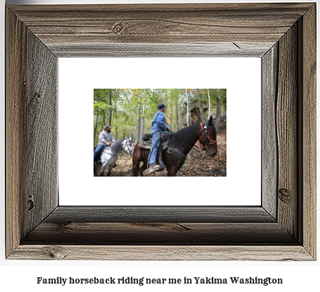 family horseback riding near me in Yakima, Washington